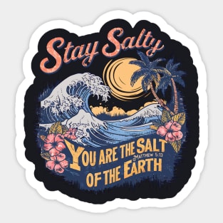 Stay Salty You Are The Salt Of The Earth Matthew 5:13 Sticker